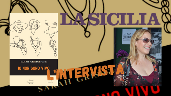 SMF per La Sicilia – Quattro monologhi di Sarah Grisiglione su storie in bilico tra la vita e la morte – Intervista