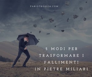 5-modi-per-trasformare-i-fallimenti-in-pietre-miliari