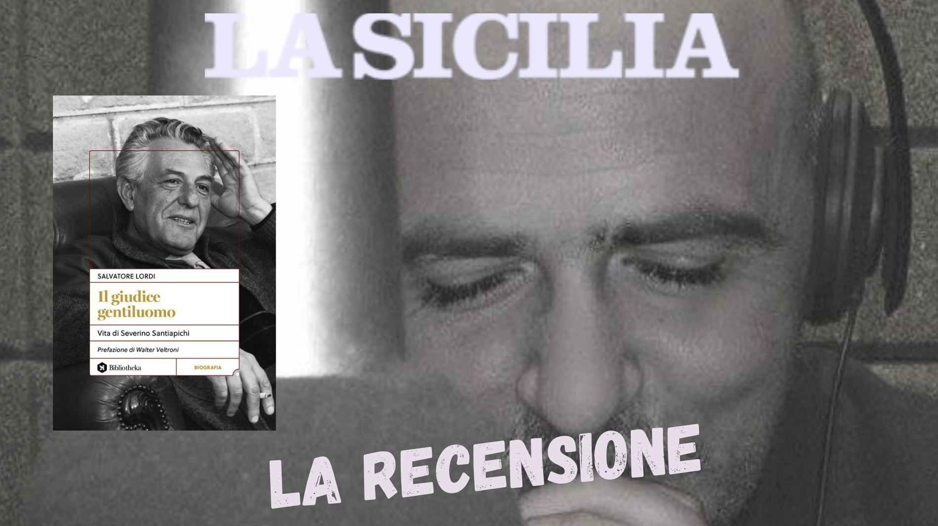 La Sicilia – Santiapichi, il giudice gentiluomo – Recenssione al saggio di Salvatore Lordi